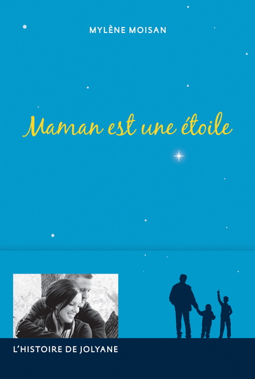 Maman est une étoile : l&#39;histoire de Jolyane - MYLÈNE MOISAN