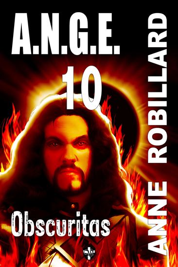 A.N.G.E. T.10 Obscuritas - ANNE ROBILLARD