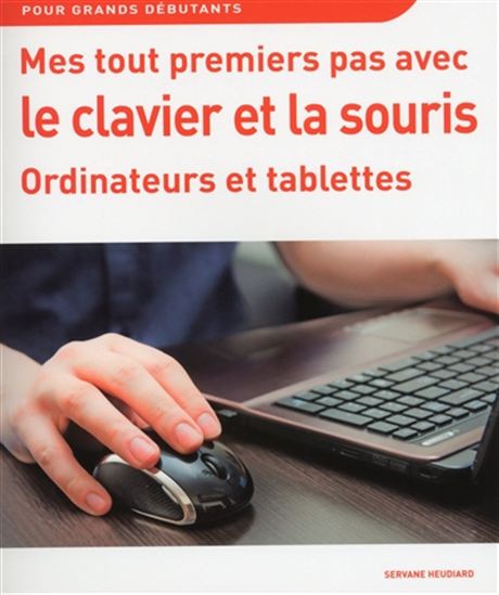 Mes tout premiers pas avec le clavier : ordinateurs et tablettes - SERVANE HEUDIARD