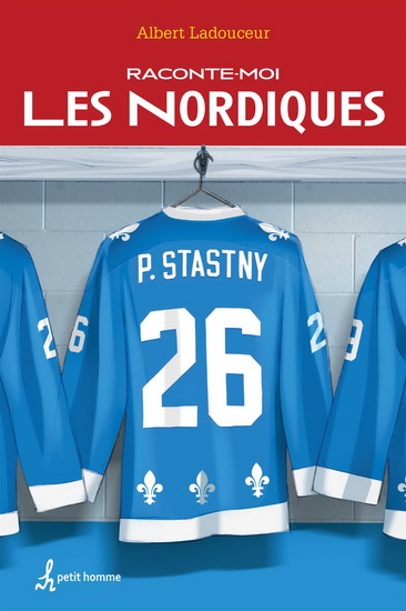 Raconte-moi les Nordiques - ALBERT LADOUCEUR