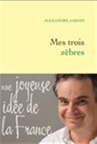 Mes trois zèbres - ALEXANDRE JARDIN