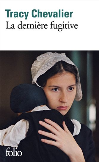 La Dernière fugitive - TRACY CHEVALIER