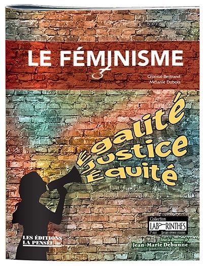 Le Féminisme - CHANTAL BERTRAND - MÉLANIE DUBOIS