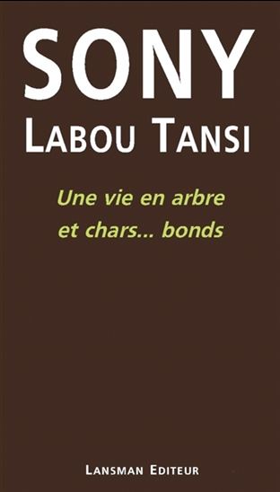 Une vie en arbre et chars... bonds - SONY LABOU TANSI