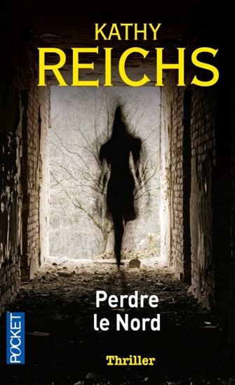 Perdre le nord - KATHY REICHS