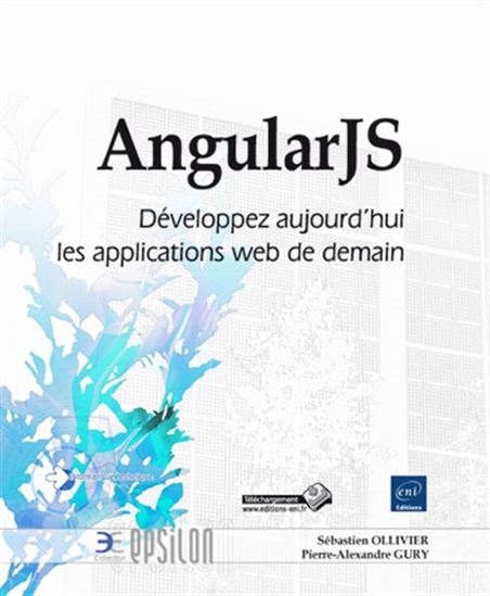 AngularJS : développez aujourd&#39;hui les applications web de demain - PIERRE-ALEXANDRE GURY - S OLLIVER