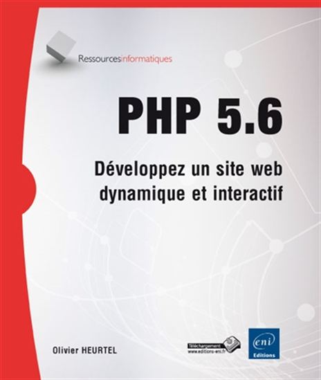 PHP 5.6 : développez un site Web dynamique et interactif - OLIVIER HEURTEL