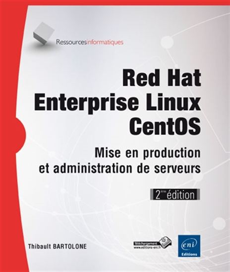 Red Hat Enterprise Linux CentOS : mise en production et administration de serveurs 2e éd. - THIBAULT BARTOLONE