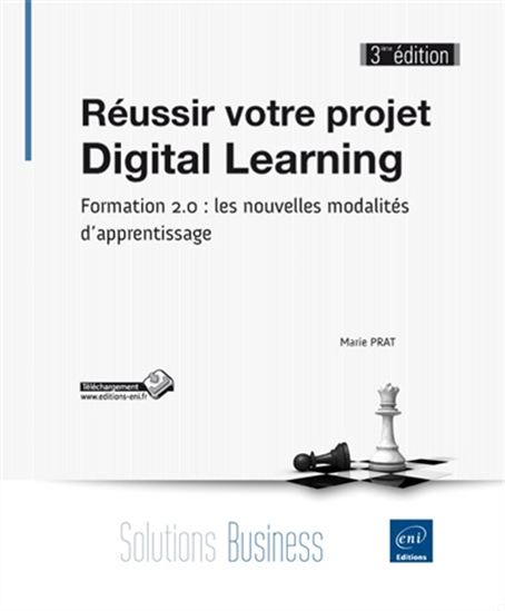 Réussir votre projet digital learning : formation 2.0, les nouvelles modalités d&#39;apprentissage 3e éd. - MARIE PRAT