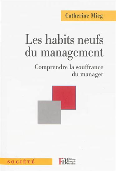 Les Habits neufs du management : comprendre la souffrance du manager - CATHERINE MIEG