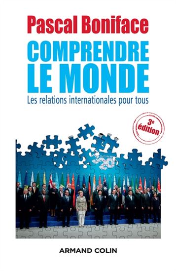 Comprendre le monde : les relations internationales pour tous 3e éd. - PASCAL BONIFACE