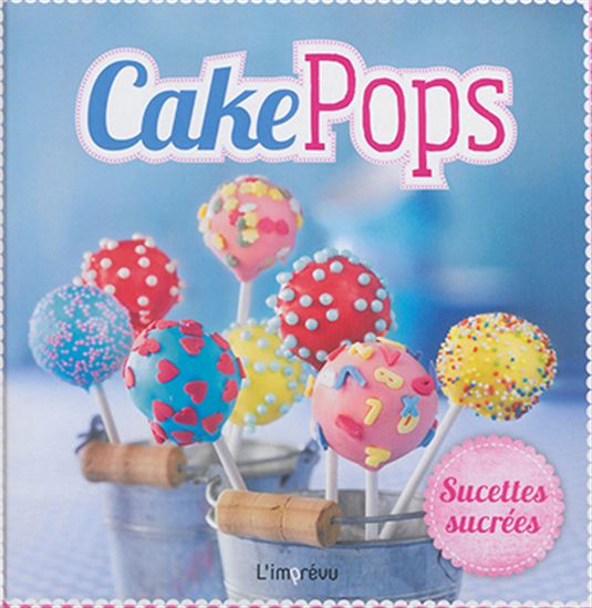 Cake pops : sucettes sucrées - COLLECTIF
