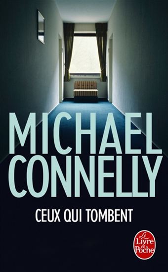 Ceux qui tombent - MICHAEL CONNELLY