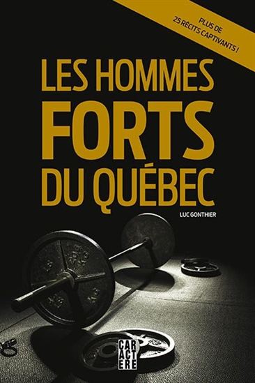 Les Hommes forts du Québec - LUC GONTHIER