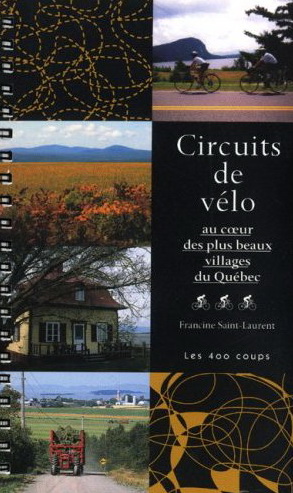 Circuits de vélo au coeur des plus beaux villages du Québec - FRANCINE SAINT-LAURENT