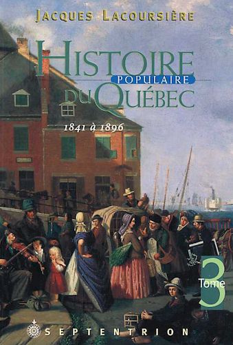 Histoire populaire du Québec T.03 - JACQUES LACOURSIERE