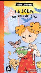 La Soupe aux vers de terre - JOSEE CORRIVEAU - I CHARBONNEAU