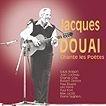 Chante les poètes - DOUAI JACQUES