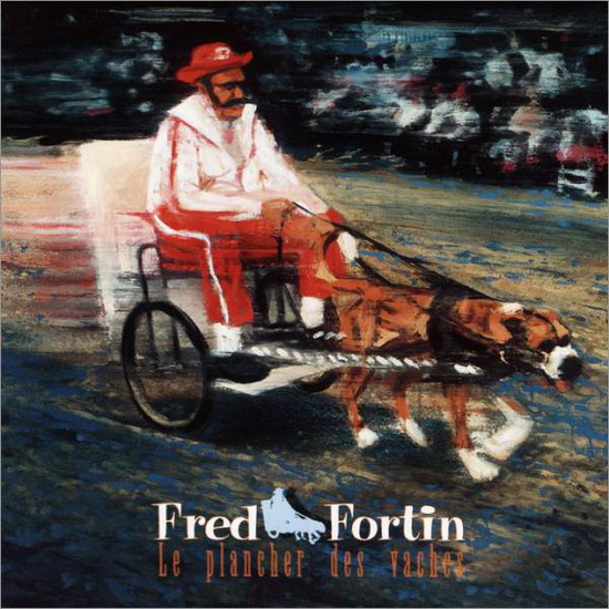 Le Plancher des vaches - FRED FORTIN