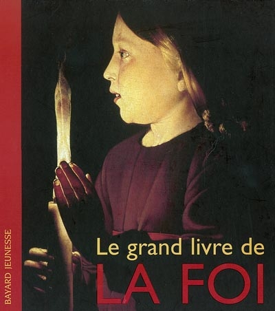 Le Grand livre de la foi - ANNE-LAURE FOURNIER LE RAY