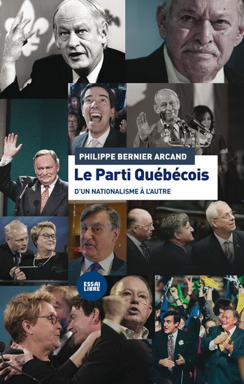 Le Parti Québécois : d&#39;un nationalisme à l&#39;autre - PHILIPPE BERNIER ARCAND