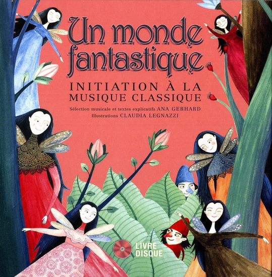 Un monde fantastique: initiation à la musique classique + CD - GERHARD ANA - LEGNAZZI CLAUDIA