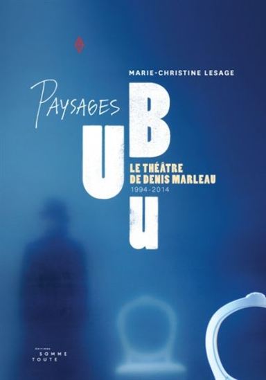Paysages Ubu - MARIE-CHRISTINE LESAGE