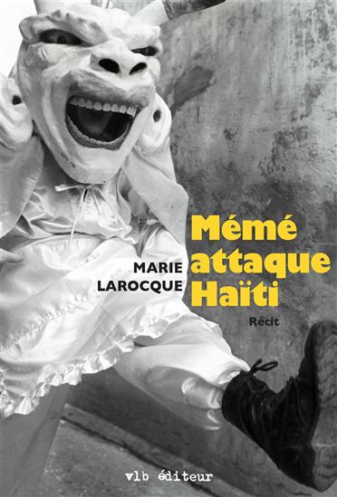 Mémé attaque Haïti - MARIE LAROCQUE