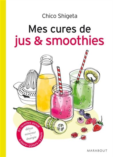 Mes cures de jus & smoothies - CHICO SHIGETA