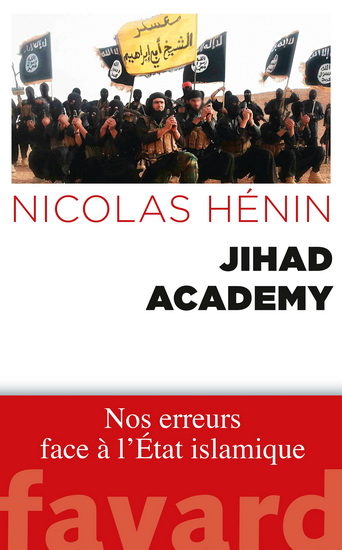 Jihad academy : nos erreurs face à l&#39;État islamique - NICOLAS HÉNIN