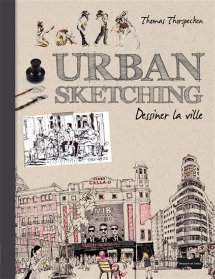 Urban sketching : dessiner la ville - THOMAS THORSPECKEN