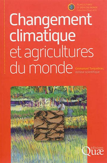 Changement climatique et agricultures du monde - EMMANUEL TORQUEBIAU & AL