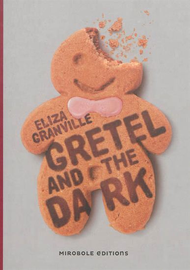 Gretel and the dark - ELIZA GRANVILLE