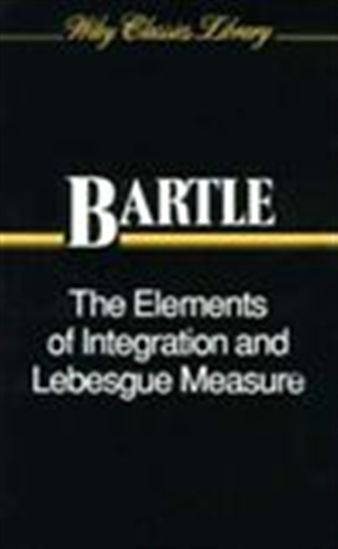 The Elements of Integration and Lebesgue Measure - ROBERT G. BARTLE