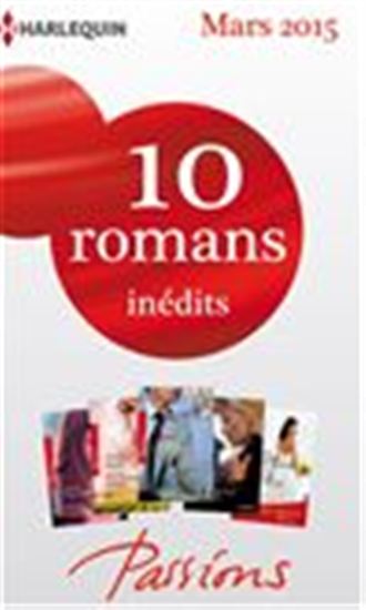 10 romans Passions inédits + 1 gratuit (nº524 à 528 - mars 2015) - COLLECTIF