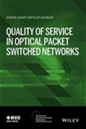 Quality of Service in Optical Packet Switched Networks - AKBAR G. RAHBAR