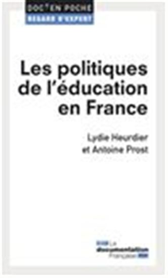 Les politiques de l&#39;éducation en France - LYDIE HEURDIER - ANTOINE PROST