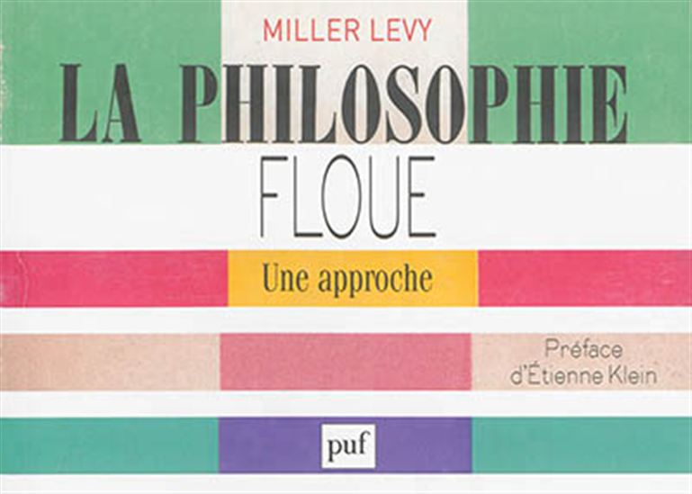 La Philosophie floue : une approche - MILLER LÉVY