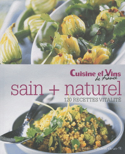 Sain + naturel : 120 recettes vitalité - COLLECTIF