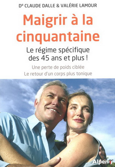 Maigrir à la cinquantaine N. éd. - CLAUDE DALLE - VALÉRIE LAMOUR