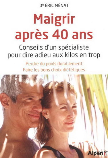 Maigrir après 40 ans : conseils d'un spécialiste pour dire adieu aux kilos en trop - ÉRIC MÉNAT