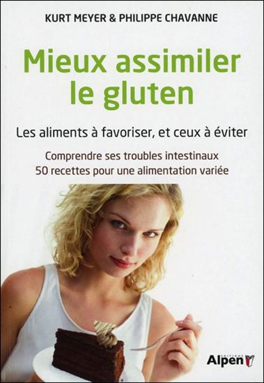 Mieux assimiler le gluten - PHILIPPE CHAVANNE - KURT MEYER