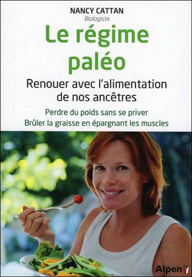 Le Régime paléo : renouer avec l&#39;alimentation de nos ancêtres N. éd. - NANCY CATTAN