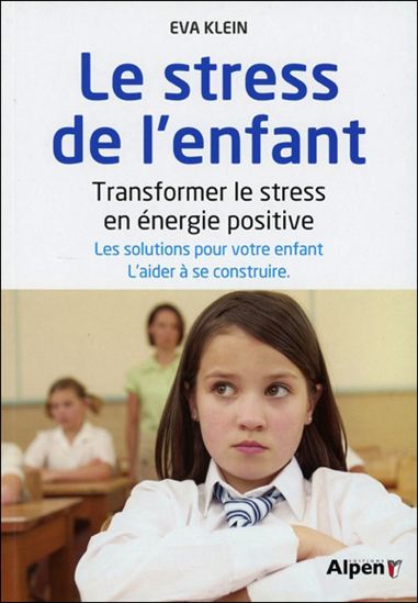 Le Stress de l&#39;enfant : transformer le stress en énergie positive - EVA KLEIN