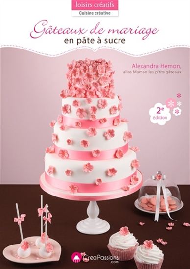 Gâteaux de mariage en pâte à sucre N. éd. - ALEXANDRA HEMON