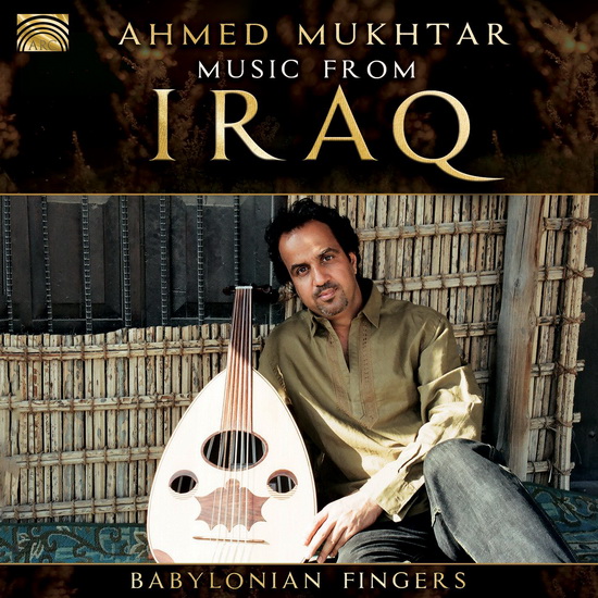 Music From Iraq: Babylonian Fingers - MUKHTAR AHMED