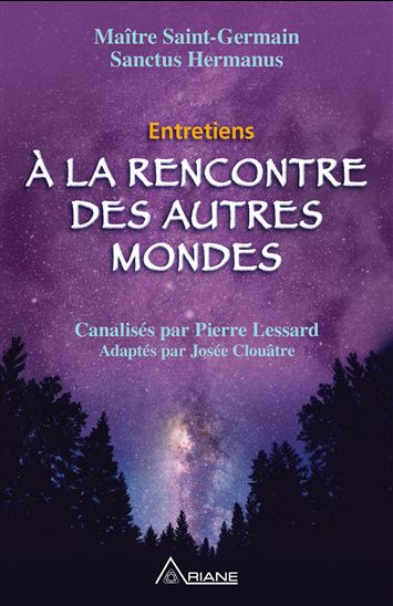 À la rencontre des autres mondes - MAÎTRE SAINT-GERMAIN - JOSÉE CLOUÂTRE