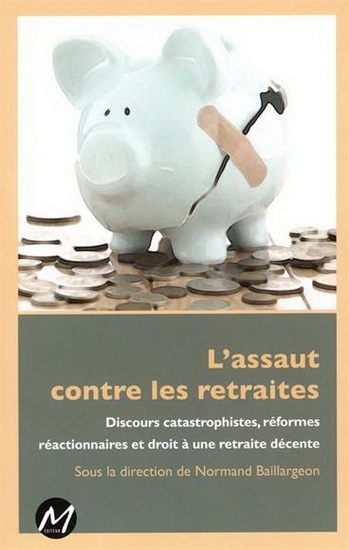 L'Assaut contre les retraites - NORMAND BAILLARGEON