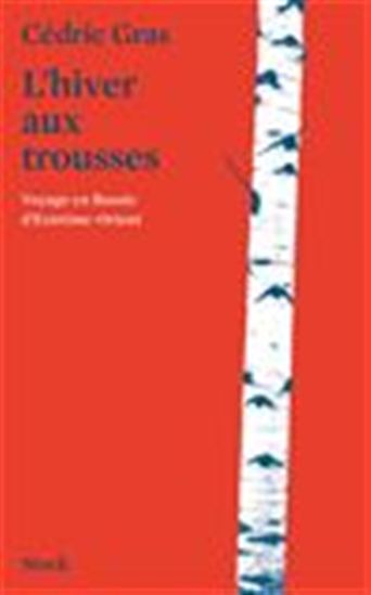 L&#39;Hiver aux trousses : voyage en Russie d&#39;Extrême-Orient - CÉDRIC GRAS