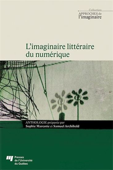 L&#39;Imaginaire littéraire du numérique - SOPHIE MARCOTTE - SAMUEL ARCHIBALD